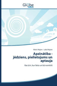 Title: Apzinatiba - jedziens, pielietojums un aptauja, Author: Majors Maris