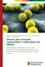 Title: Úlcera por pressão colonizada e infectada por MRSA, Author: Nery Silva Pirett Cely Cristiane