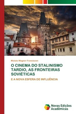 O Cinema Do Stalinismo Tardio, as Fronteiras Soviï¿½ticas