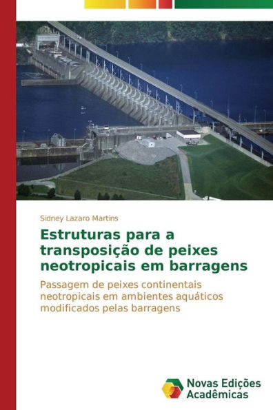 Estruturas para a transposição de peixes neotropicais em barragens