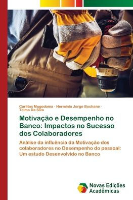 Motivaï¿½ï¿½o e Desempenho no Banco: Impactos no Sucesso dos Colaboradores