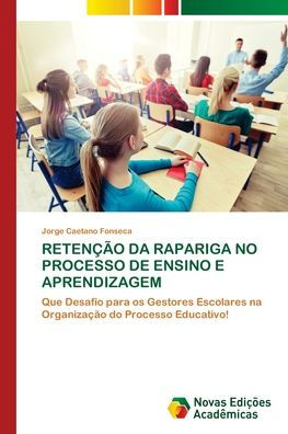 Retenï¿½ï¿½o Da Rapariga No Processo de Ensino E Aprendizagem