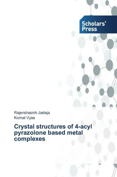 Crystal structures of 4-acyl pyrazolone based metal complexes