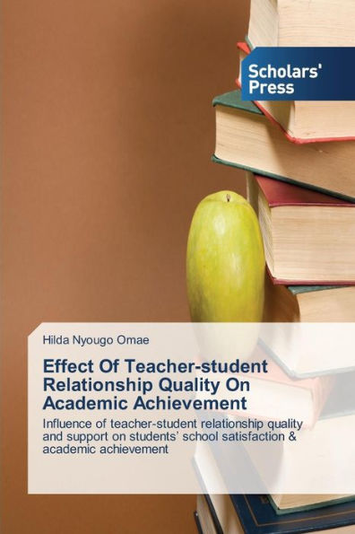 Effect Of Teacher-student Relationship Quality On Academic Achievement