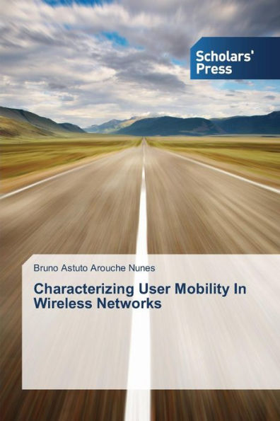 Characterizing User Mobility In Wireless Networks