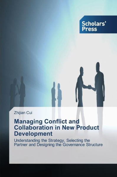 Managing Conflict and Collaboration in New Product Development