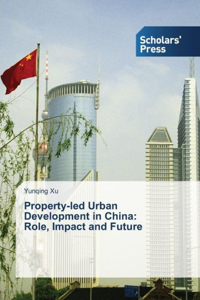 Property-led Urban Development in China: Role, Impact and Future