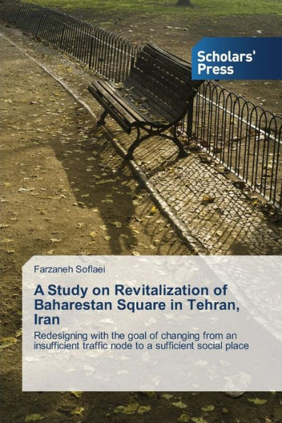 A Study on Revitalization of Baharestan Square in Tehran, Iran