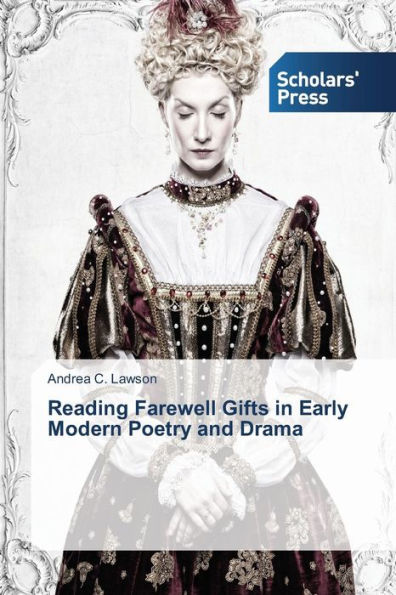 Reading Farewell Gifts in Early Modern Poetry and Drama