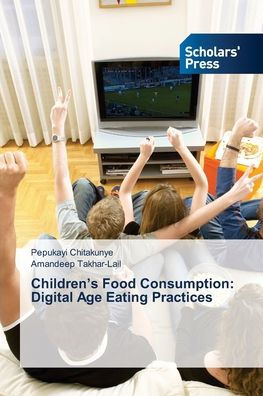 Children's Food Consumption: Digital Age Eating Practices