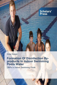 Title: Formation of Disinfection By-Products in Indoor Swimming Pools Water, Author: Kanan Amer