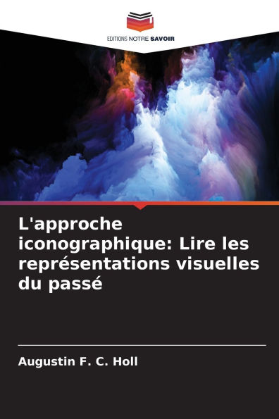 L'approche iconographique: Lire les reprÃ¯Â¿Â½sentations visuelles du passÃ¯Â¿Â½