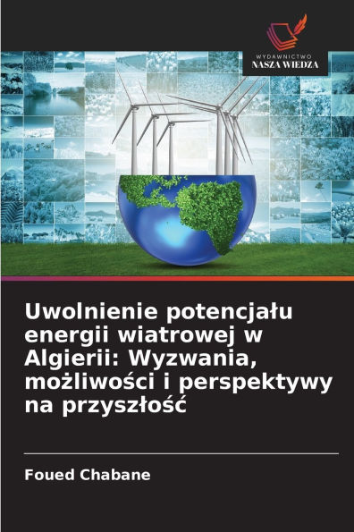Uwolnienie potencjalu energii wiatrowej w Algierii: Wyzwania, możliwości i perspektywy na przyszlośc