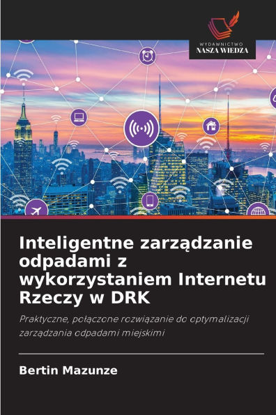 Inteligentne zarządzanie odpadami z wykorzystaniem Internetu Rzeczy w DRK