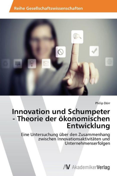 Innovation und Schumpeter - Theorie der ökonomischen Entwicklung