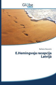Title: E.Hemingveja recepcija Latvija, Author: Dauvarte Barbara