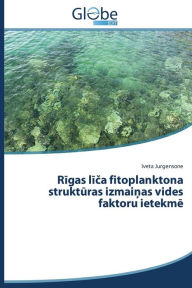 Title: Rigas lica fitoplanktona strukturas izmainas vides faktoru ietekme, Author: Jurgensone Iveta