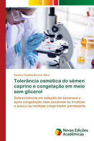 Title: Tolerï¿½ncia osmï¿½tica do sï¿½men caprino e congelaï¿½ï¿½o em meio sem glicerol, Author: Sandra Cristina Becker-Silva