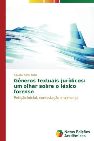 Title: Gêneros textuais jurídicos: um olhar sobre o léxico forense, Author: Tullio Cláudia Maris