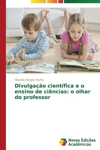 Divulgação científica e o ensino de ciências: o olhar do professor