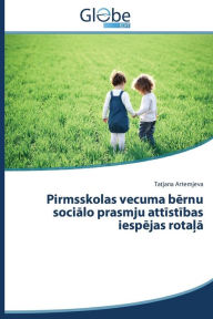 Title: Pirmsskolas Vecuma B Rnu Soci Lo Prasmju Att St Bas Iesp Jas Rota, Author: Artemjeva Tatjana