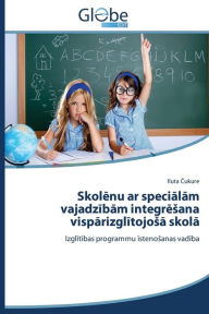 Title: Skolenu ar specialam vajadzibam integresana visparizglitojosa skola, Author: Cukure Iluta