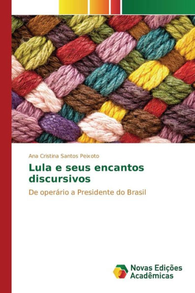 Lula e seus encantos discursivos