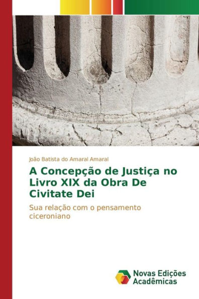 A Concepção de Justiça no Livro XIX da Obra De Civitate Dei