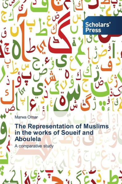 The Representation of Muslims in the works of Soueif and Aboulela