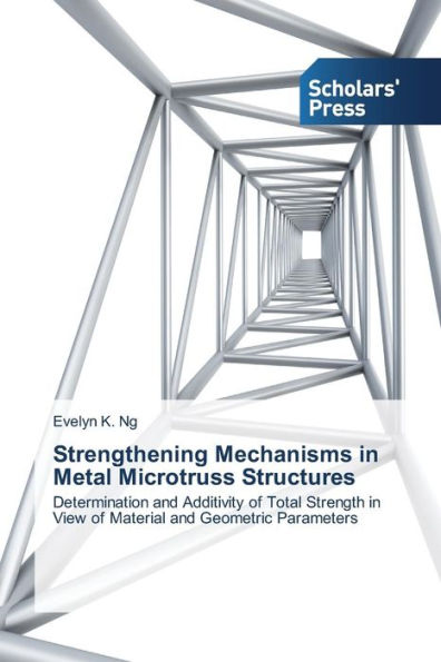 Strengthening Mechanisms in Metal Microtruss Structures