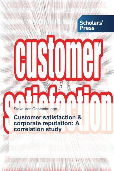 Customer satisfaction & corporate reputation: A correlation study