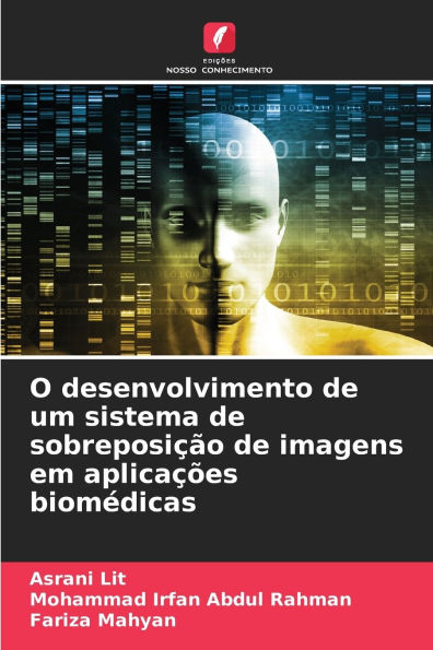 O desenvolvimento de um sistema de sobreposi��o de imagens em aplica��es biom�dicas