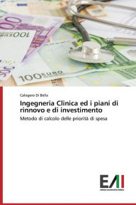 Title: Ingegneria Clinica ed i piani di rinnovo e di investimento, Author: Di Bella Calogero