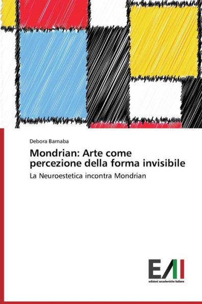 Mondrian: Arte come percezione della forma invisibile