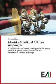 Title: Mostri e Spiriti del folklore nipponico, Author: Carera Francesca
