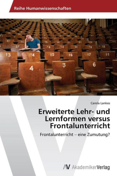 Erweiterte Lehr- und Lernformen versus Frontalunterricht