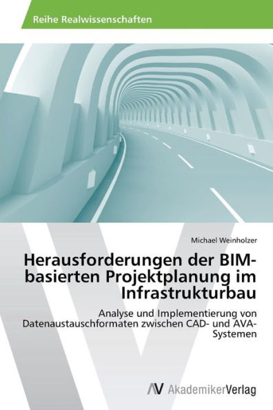 Herausforderungen der BIM-basierten Projektplanung im Infrastrukturbau