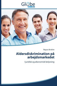 Title: Aldersdiskrimination Pa Arbejdsmarkedet, Author: Ibrahim Nagwa