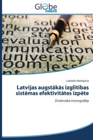 Title: Latvijas augstakas izglitibas sistemas efektivitates izpete, Author: Aleksejeva Ludmila