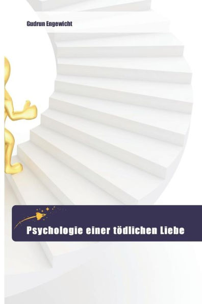 Psychologie einer tödlichen Liebe