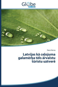 Title: Latvijas K Ce Ojuma Galam R A T Ls Rvalstu T Ristu Uztver, Author: Kerna Dace