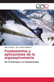 Title: Fundamentos y aplicaciones de la ergoespirometrï¿½a, Author: Irma Lorenzo
