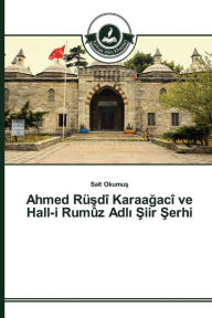 Title: Ahmed Rüsdî Karaagacî ve Hall-i Rumûz Adli Siir Serhi, Author: Sait Okumus