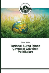 Title: Tarihsel Süreç Içinde Çevresel Güvenlik Politikalari, Author: Sahin Sonay