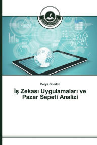 Title: Is Zekasi Uygulamalari ve Pazar Sepeti Analizi, Author: Gündüz Derya