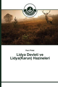 Title: Lidya Devleti ve Lidya(Karun) Hazineleri, Author: Polat Fecri