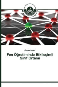 Title: Fen Ögretiminde Etkilesimli Sinif Ortami, Author: Yilmaz Özkan
