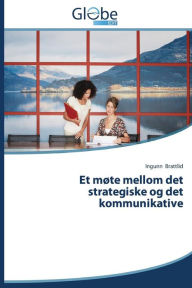 Title: Et Mote Mellom Det Strategiske Og Det Kommunikative, Author: Brattlid Ingunn