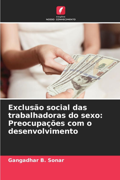 ExclusÃ¯Â¿Â½o social das trabalhadoras do sexo: PreocupaÃ¯Â¿Â½Ã¯Â¿Â½es com o desenvolvimento