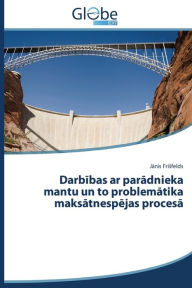 Title: Darb Bas AR Par Dnieka Mantu Un to Problem Tika Maks Tnesp Jas Proces, Author: Fri Felds J. Nis